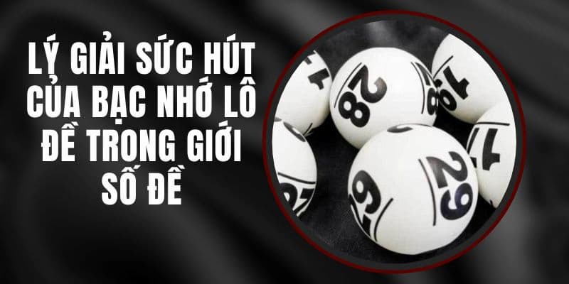 Bạc Nhớ Lô Đề - Phương Pháp Cá Cược Cực Kỳ Hiệu Quả 3 Kết hợp đa dạng cách chơi